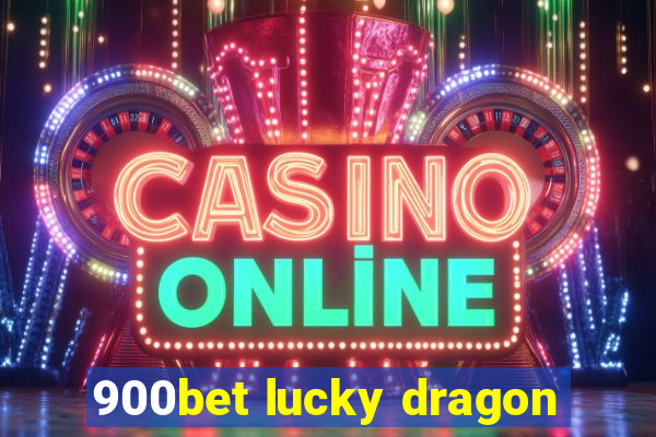 900bet lucky dragon